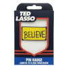 Ted Lasso - Pins Believe 9995 exemplaires