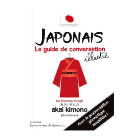 Japonais : Le Guide de Conversation Illustré