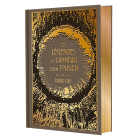 Les légendes de l'Anneau selon Tolkien (par David Day) - Édition Collector