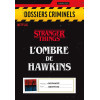 Stranger Things - Jeu Dossiers Criminels L'Ombre de Hawkins