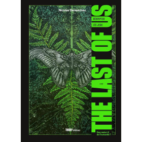 Décrypter les jeux The Last of Us: Que reste-t-il de l'humanité ? - Édition 10ème anniversaire