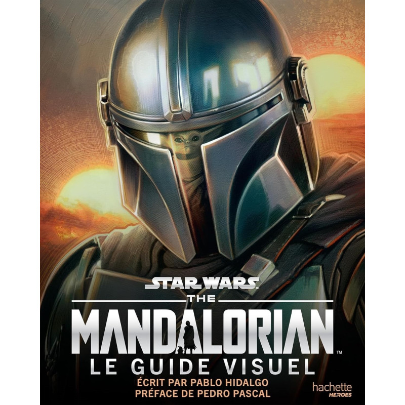 Star Wars : The Mandalorian - Le Guide Visuel