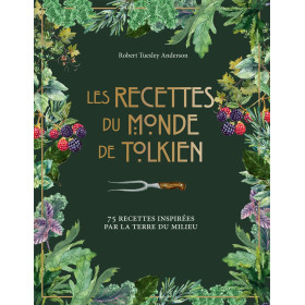 Les recettes du monde de Tolkien : 75 recettes inspirées par la Terre du Milieu