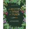 Les recettes du monde de Tolkien : 75 recettes inspirées par la Terre du Milieu