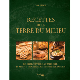 Recettes de la Terre du Milieu : 60 recettes inspirées par Le Seigneur des Anneaux