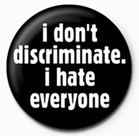 Badge I Don't Discriminate