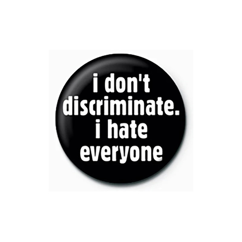 Badge I Don't Discriminate