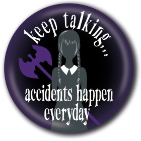 Wednesday - Badge Accidents Happen Everyday
