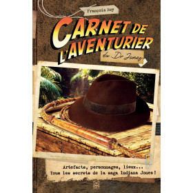 Indiana Jones - Carnet de l'aventurier du Dr Jones: Artefacts, personnages, lieux...